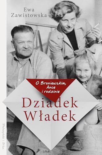 Dziadek Władek: O Broniewskim Ance i rodzinie von Prószyński Media