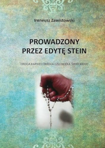 Prowadzony przez Edytę Stein: Droga karmelitańska człowieka świeckiego Prowadzony przez Edytę Stein: Droga karmelitańska człowieka świeckiego von Poligraf
