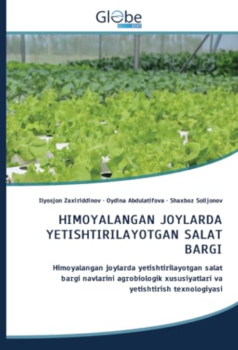 HIMOYALANGAN JOYLARDA YETISHTIRILAYOTGAN SALAT BARGI: Himoyalangan joylarda yetishtirilayotgan salat bargi navlarini agrobiologik xususiyatlari va yetishtirish texnologiyasi HIMOYALANGAN JOYLARDA YETISHTIRILAYOTGAN SALAT BARGI: Himoyalangan joylarda yetishtirilayotgan salat bargi navlarini agrobiologik xususiyatlari va yetishtirish texnologiyasi von GlobeEdit