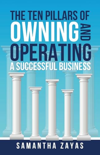 The Ten Pillars of Owning and Operating a Successful Business von GWN Publishing