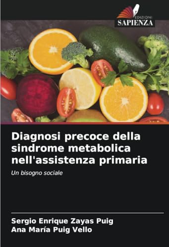Diagnosi precoce della sindrome metabolica nell'assistenza primaria: Un bisogno sociale von Edizioni Sapienza