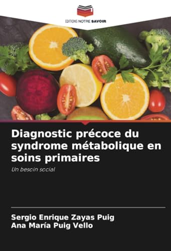 Diagnostic précoce du syndrome métabolique en soins primaires: Un besoin social von Editions Notre Savoir