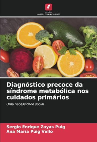 Diagnóstico precoce da síndrome metabólica nos cuidados primários: Uma necessidade social von Edições Nosso Conhecimento