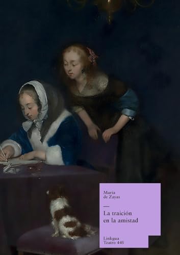 La traición en la amistad (Teatro, Band 448) von Linkgua Ediciones