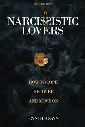 Narcissistic Lovers: How to Cope, Recover, and Move On Narcissistic Lovers: How to Cope, Recover, and Move On