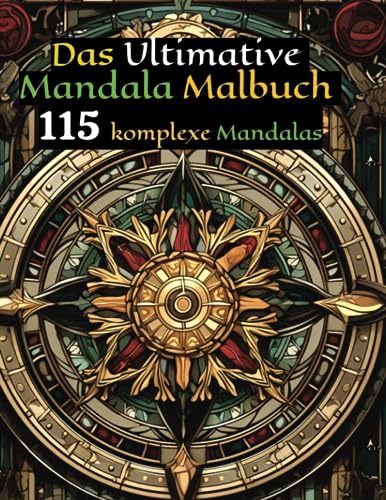 Das ultimative Mandala Malbuch: 115 komplexe Mandalas
