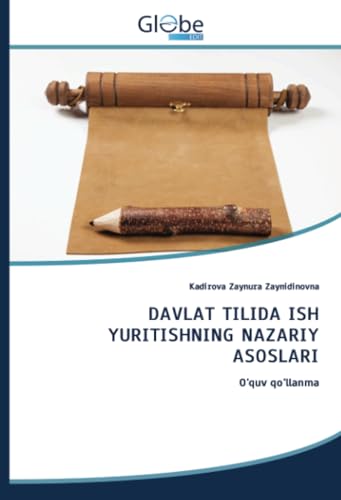 DAVLAT TILIDA ISH YURITISHNING NAZARIY ASOSLARI: O'quv qo'llanma von GlobeEdit