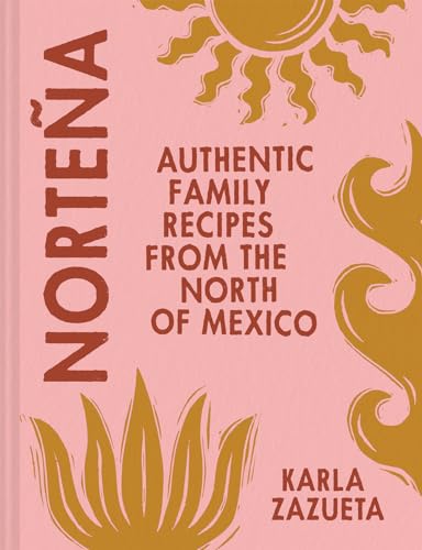 Norteña: The new cookbook for authentic Mexican recipes, perfect for healthy family food summer 2024 von Pavilion Books