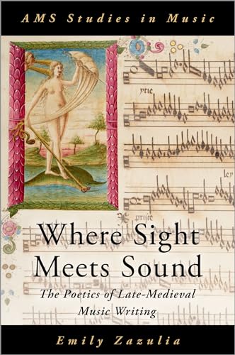 Where Sight Meets Sound: The Poetics of Late-Medieval Music Writing (Ams Studies in Music) von Oxford University Press Inc