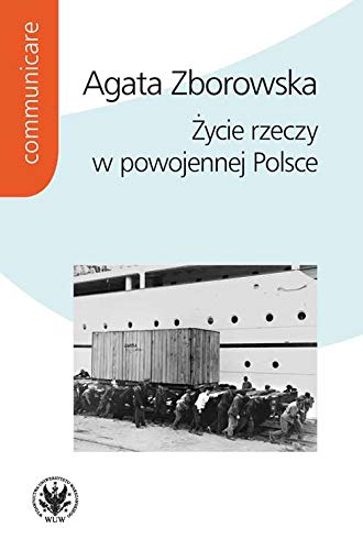 Życie rzeczy w powojennej Polsce Życie rzeczy w powojennej Polsce
