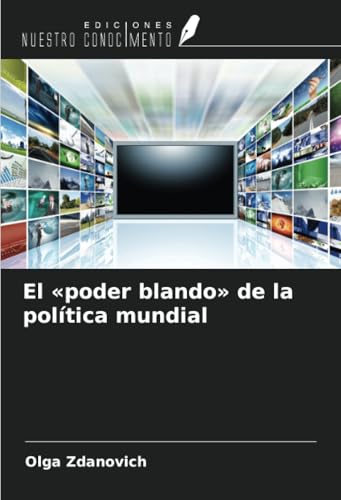 El «poder blando» de la política mundial von Ediciones Nuestro Conocimiento