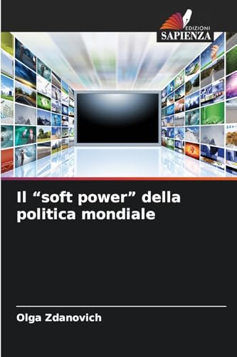 Il “soft power” della politica mondiale von Edizioni Sapienza