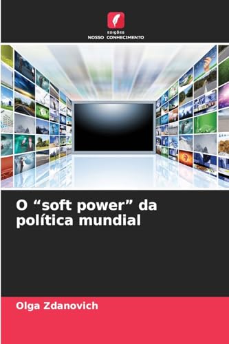 O “soft power” da política mundial: DE von Edições Nosso Conhecimento