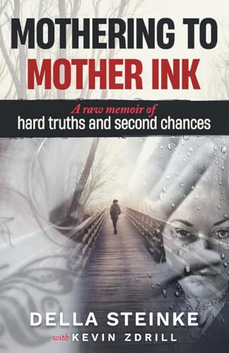 Mothering to Mother Ink: A raw memoir of hard truths and second chances von FriesenPress