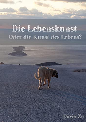 Die Lebenskunst: Oder die Kunst des Lebens? (Fragen)