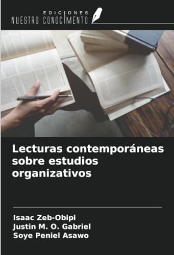 Lecturas contemporáneas sobre estudios organizativos von Ediciones Nuestro Conocimiento