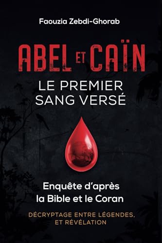 Abel et Caïn, le premier sang versé: Enquête d'après la Bible et le Coran Abel et Caïn, le premier sang versé: Enquête d'après la Bible et le Coran von KDP