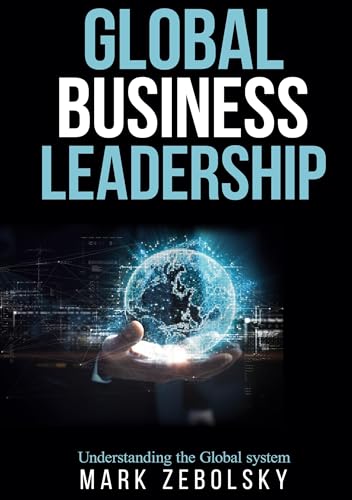Global Business Leadership: Understanding the Global system von BoD – Books on Demand – Schweden