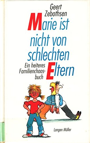 Marie ist nicht von schlechten Eltern: Ein heiteres Familienchaosbuch von Langen-Müller