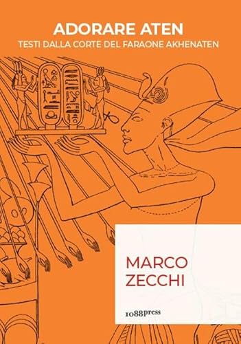 Adorare Aten. Testi dalla corte del faraone Akhenaten von Bononia University Press