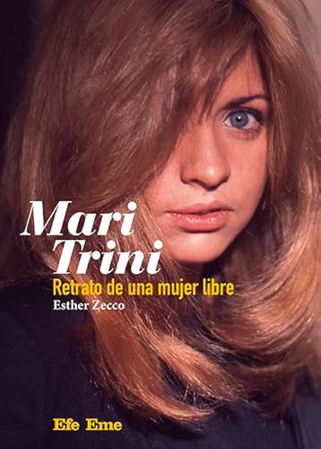 Título: Mari Trini. Retrato de una mujer libre (Biblioteca Efe Eme, Band 27)