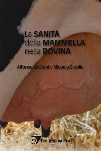 La sanità della mammella nella bovina (Igiene e sicurezza alimentare) von Le Point Vétérinaire Italie