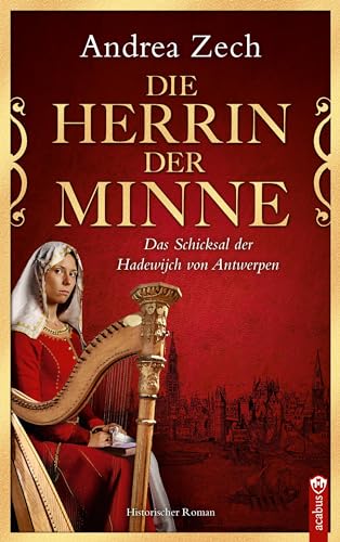 Die Herrin der Minne: Das Schicksal der Hadewijch von Antwerpen von Acabus Verlag