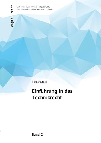 digital | recht Schriften zum Immaterialgüter-, IT-, Medien-, Daten- und Wettbewerbsrecht / Einführung in das Technikrecht von epubli