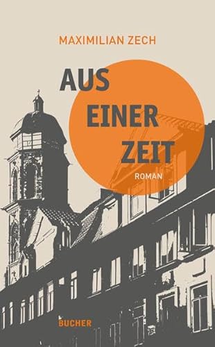 Aus einer Zeit: Roman von Bucher Verlag GmbH