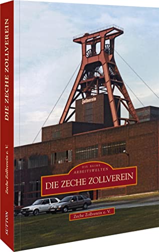 Bildband Geschichte Zeche Zollverein in Essen von Sutton