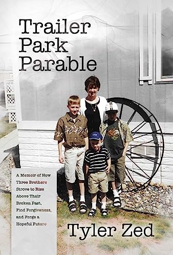 Trailer Park Parable: A Memoir of How Three Brothers Strove to Rise Above Their Broken Past, Find Forgiveness, and Forge a Hopeful Future von Post Hill Press
