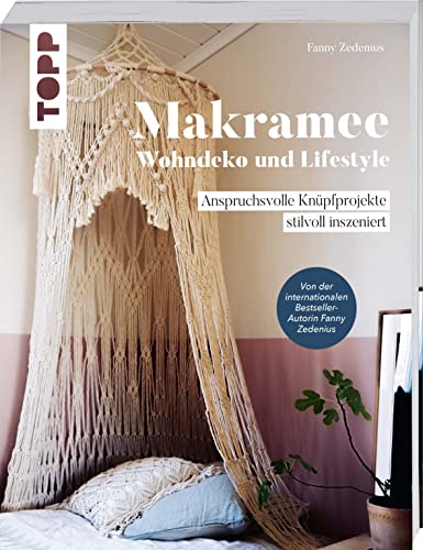 Makramee - Wohndeko und Lifestyle: Anspruchsvolle Knüpfprojekte stilvoll inszeniert von Frech