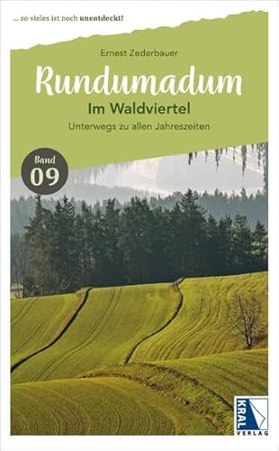 Rundumadum: Im Waldviertel: Unterwegs zu allen Jahreszeiten (Rundumadum: ... so vieles ist noch unentdeckt!)