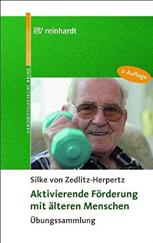 Aktivierende Förderung mit älteren Menschen: Übungssammlung (Reinhardts Gerontologische Reihe)