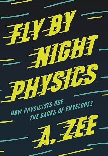 Fly by Night Physics: How Physicists Use the Backs of Envelopes von Princeton University Press
