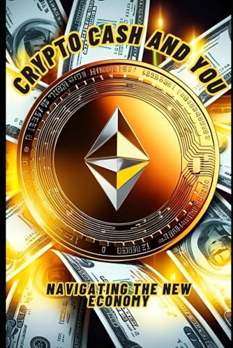 Crypto, Cash, and You Navigating the New Economy von Independently published