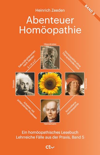 Abenteuer Homöopathie Band 5: Ein homöopathisches Lesebuch - Lehrreiche Fälle aus der Praxis von CTV-Verlag