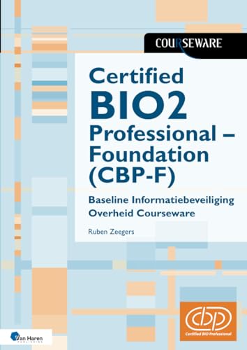 Certified BIO2 Professional – Foundation (CBP-F): Baseline Informatiebeveiliging Overheid Courseware von Van Haren Publishing
