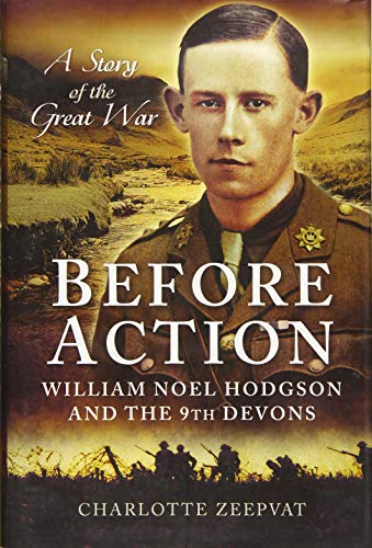 Before Action - A Poet on the Western Front: William Noel Hodgson and the 9th Devons