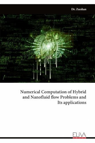 Numerical Computation of Hybrid and Nanofluid flow Problems and Its applications von Eliva Press