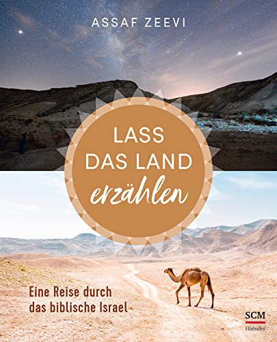 Lass das Land erzählen: Eine Reise durch das biblische Israel von SCM Hnssler