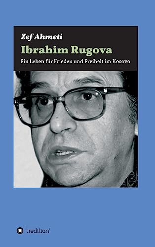 IBRAHIM RUGOVA: Ein Leben für Frieden und Freiheit im Kosovo