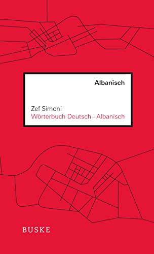 Wörterbuch Deutsch–Albanisch: Rund 35.000 Stichwörter
