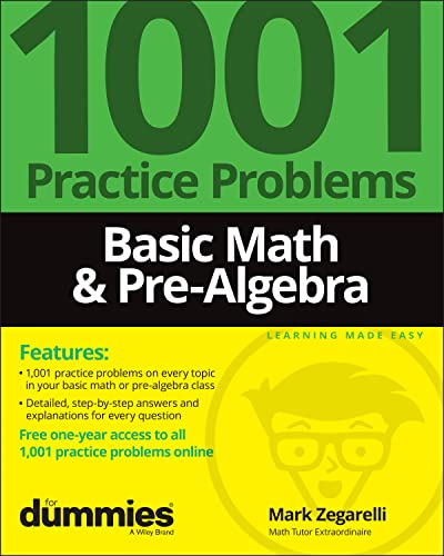 Basic Math & Pre-Algebra: 1001 Practice Problems For Dummies (+ Free Online Practice): 1001 Practice Problems For Dummies (+ Free Online Practice)