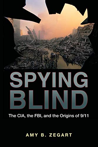 Spying Blind: The CIA, the FBI, and the Origins of 9/11