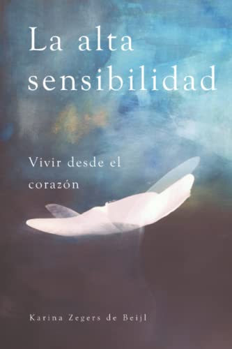 La alta sensibilidad, vivir desde el corazón