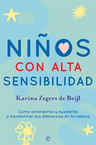 Niños con alta sensibilidad: Cómo entenderlos y ayudarlos a transformar sus diferencias en fortalezas (Psicología y salud) von LA ESFERA DE LOS LIBROS, S.L.