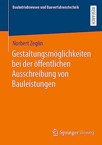 Gestaltungsmöglichkeiten bei der öffentlichen Ausschreibung von Bauleistungen (Baubetriebswesen und Bauverfahrenstechnik)
