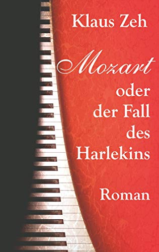 Mozart oder der Fall des Harlekins: Roman