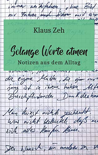 Solange Worte atmen: Notizen aus dem Alltag von Books on Demand GmbH
